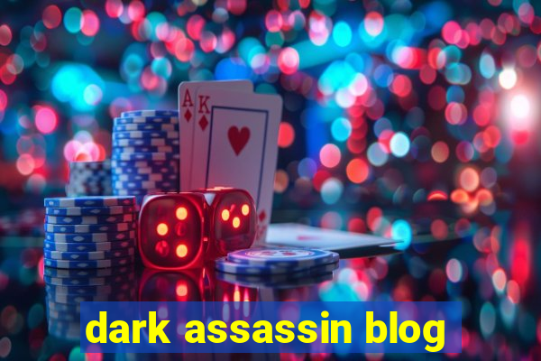 dark assassin blog